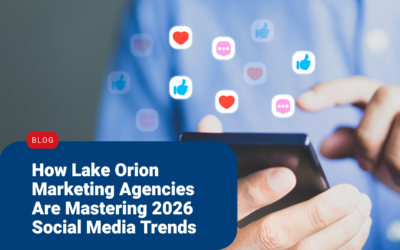 How Lake Orion Marketing Agencies Are Mastering 2026 Social Media Trends